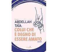Libri Abdellah Taïa - Colui Che E Degno Di Essere Amato
