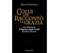 Colui che raccontò la grazia. Una rilettura da «Il Signore degli Anelli» di J.R.R. Tolkien