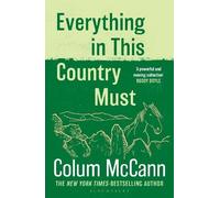 Colum McCann Everything in this Country Must (Tascabile)
