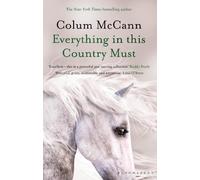 Colum McCann Everything in this Country Must (Tascabile)