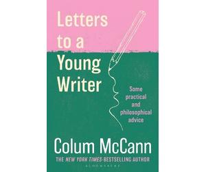 Colum McCann Letters to a Young Writer (Tascabile)