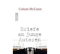 Colum McCann Th Briefe an junge Autoren: Mit praktischen und (Copertina rigida)