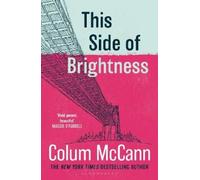 Colum McCann This Side of Brightness (Tascabile)