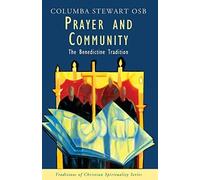 Columba Andrew Stewar Prayer and Community: The Benedictine Traditio (Tascabile)