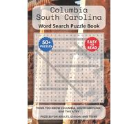 Columbia South Carolina Word Search Puzzle Book: Think you know Columbia, South Carolina? Give this a try. Puzzles for Adults, Seniors and Teens.