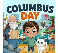 Columbus Day Adventure: Max and Snowball’s Rainy Day Ship A Magical Children’s Storybook About Discovery, Exploration, Friendship, and Imagination Ages 4-8 | What Is Columbus Day Book for Kids