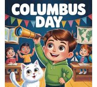 Columbus Day Book for Kids : A Fun Children’s Storybook About Discovery, Adventure, and Exploration With Holiday Book for Kids Ages 4-8 for Classroom, Home, and Read Aloud