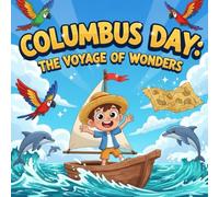 Columbus Day: The Voyage of Wonders storybooks for kids : A Magical and Educational Children’s Picture Book About Adventure, Exploration, History, and the Joy of Discovery