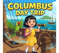 Columbus Day Trip books for kids : A Magical Children’s Holiday Adventure About Girl-Led Story with Parrot, Courage, and Discovery
