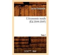 Columelle L'Économie Rurale. Tome 1 (Éd.1844-1845) (Tascabile) Sciences Sociales
