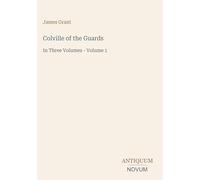 Colville of the Guards: In Three Volumes - Volume 1