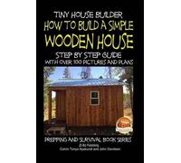 Colvin Tonya Ny Tiny House Builder - How to Build a Simple Wooden Ho (Tascabile)