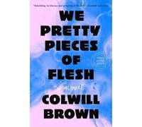 Colwill Brown We Pretty Pieces of Flesh (Copertina rigida)