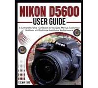 Colwin Tare Nikon D5600 User Guide (Tascabile)