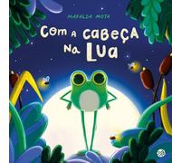 Com A Cabeça Na Lua: Livro De Histórias
