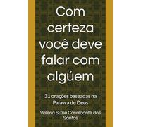 Com certeza você deve falar com algúem: 31 orações baseadas na Palavra de Deus