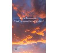 Com’è che non riesci più a volare?: (Collana Versi - PubMe)