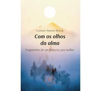 Com os olhos da alma. Fragmentos de um percurso pra mulher
