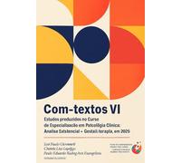 Com-textos em Gestalt-terapia e Análise Existencial VI: Estudos produzidos no Curso de Especialização em Psicologia Clínica: Análise Existencial e Gestalt-terapia