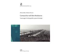 Comacchio nell'alto medioevo. Il passaggio tra topografia e geoarcheologia
