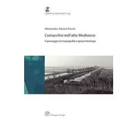 Comacchio nell'alto medioevo. Il passaggio tra topografia e geoarcheologia