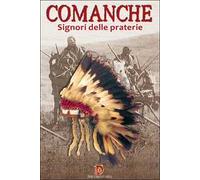 Comanche. Signori delle praterie