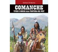 Comanche. Vivere e morire alla frontiera del West - 2021 - Odoya