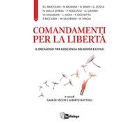 Comandamenti per la libertà. Il decalogo tra coscienza religiosa e civile