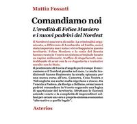 Comandiamo noi. L'eredità di Felice Maniero e i nuovi padrini del Nordest