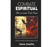 COMBATE ESPIRITUAL: Satán y sus secuaces Vs Los Humanos