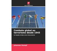 Combate global ao terrorismo desde 1945: As Nações Unidas como interveniente