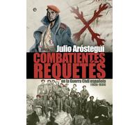 Combatientes Requetés : en la Guerra Civil española, 1936-1939
