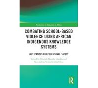 Combating School-Based Violence Using African Indigenous Knowledge Systems: Implications for Educational Safety