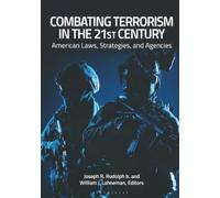 Combating Terrorism in the 21st Century: American Laws, Strategies, and Agencies