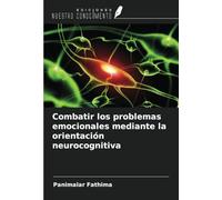 Combatir los problemas emocionales mediante la orientación neurocognitiva
