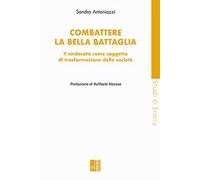 Combattere la bella battaglia. Il sindacato come soggetto di trasformazione della società