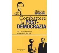 Combattere la postdemocrazia. Da Lucky Luciano alla banda del Pil