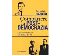 Combattere la postdemocrazia. Da Lucky Luciano alla banda del Pil