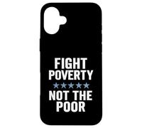 Combattere la povertà non i poveri giustizia sociale consapevolezza dell'uguaglianza Custodia per iPhone 16 Plus