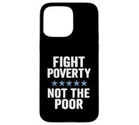 Combattere la povertà non i poveri giustizia sociale consapevolezza dell'uguaglianza Custodia per iPhone 15 Pro Max