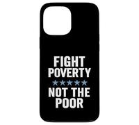 Combattere la povertà non i poveri giustizia sociale consapevolezza dell'uguaglianza Custodia per iPhone 13 Pro Max