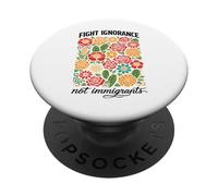 Combattere l'ignoranza non gli immigrati Diritti Protesta Attivista Marzo PopSockets PopGrip Adesivo