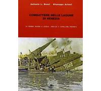 Combattere nelle lagune di Venezia. La grande guerra a Jesolo, Eraclea e Cavallino
