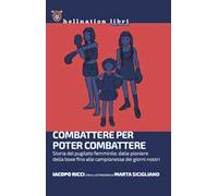 Combattere per poter combattere. Storia del pugilato femminile: dalle pioniere della boxe fino alle campionesse dei giorni nostri