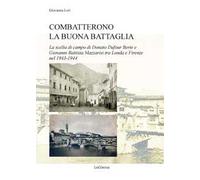 Combatterono la buona battaglia. La scelta di campo di Donato Dufour Berte e Giovanni Battista Mazzarisi tra Londa e Firenze nel 1943-1944