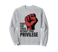 Combatti per chi non ha il tuo privilegio Felpa