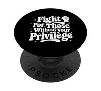 Combatti per chi non ha il tuo privilegio Protesta politica PopSockets PopGrip Adesivo