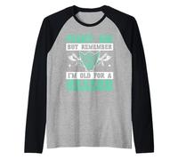 Combattimi ma ricorda che sono vecchio per una ragione vichinghi Maglia con Maniche Raglan