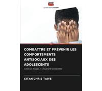 COMBATTRE ET PRÉVENIR LES COMPORTEMENTS ANTISOCIAUX DES ADOLESCENTS: DANS LES ÉCOLES ET LA SOCIÉTÉ NIGÉRIANES