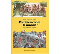 Combien Coute le Monde?. Une Histoire de L'Argent - [Editions du Sorbier]